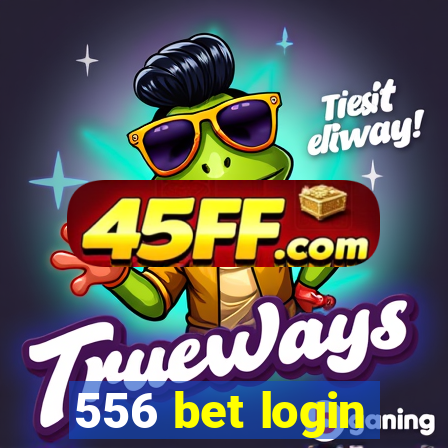 556 bet login
